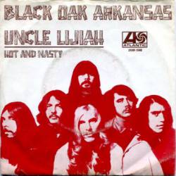 Black Oak Arkansas : Uncle Lijiah - Hot and Nasty